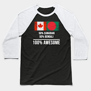50% Canadian 50% Bengali 100% Awesome - Gift for Bengali Heritage From Bangladesh Baseball T-Shirt